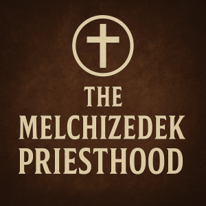 The Melchizedek Priesthood